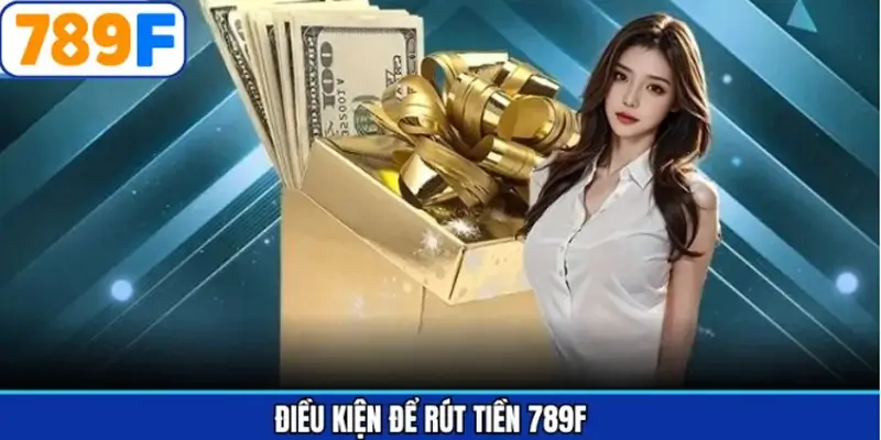 Điều kiện để rút tiền