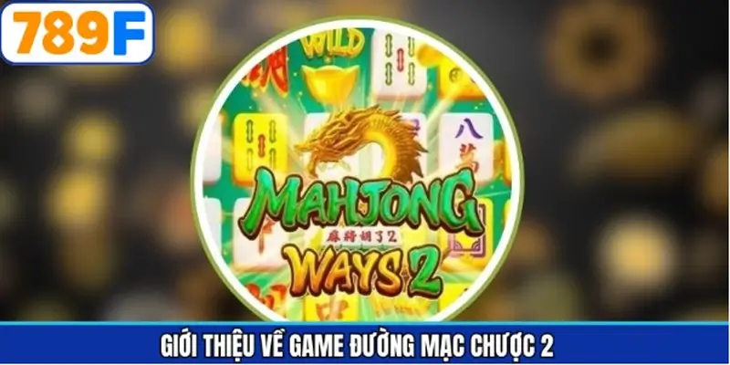 Game đường mạc chược 2 mang đến trải nghiệm độc đáo