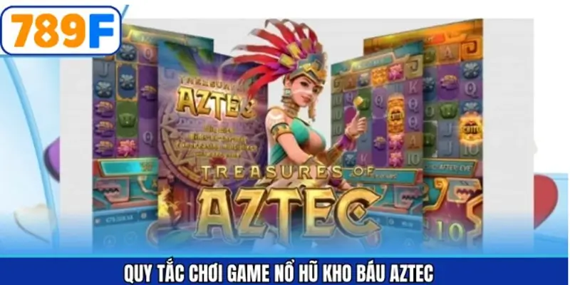 Hé lộ quy luật cùng các biểu tượng trong kho Báu Aztec