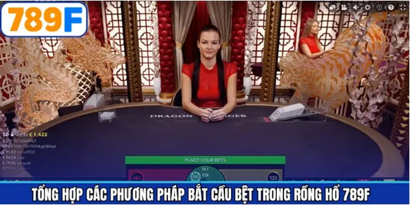 Phương pháp bắt cầu bệt chuẩn xác khi tham gia Rồng Hổ 789F Phương pháp bắt cầu bệt chuẩn xác khi tham gia Rồng Hổ 789F