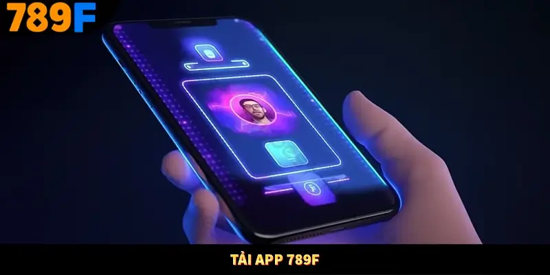 Tải App – Các Bước Cài Đặt 789F Nhanh Gọn Cho Người Mới