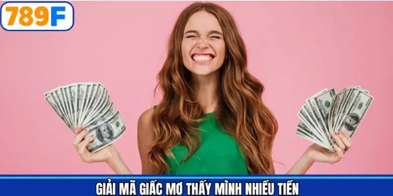 Giải đáp chiêm bao khi mơ thấy mình có nhiều tiền Giải đáp chiêm bao khi mơ thấy mình có nhiều tiền