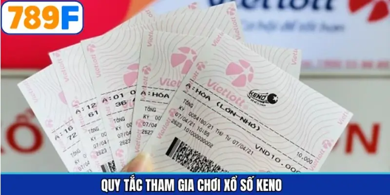 Hướng dẫn quy định chơi xổ số Keno chi tiết và đầy đủ nhất