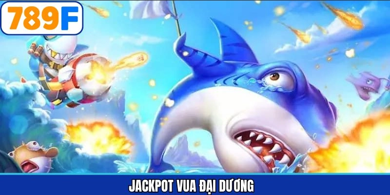 Jackpot vua đại dương