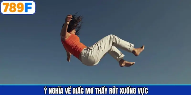 Khái quát về việc mơ thấy rớt xuống vực Khái quát về việc mơ thấy rớt xuống vực