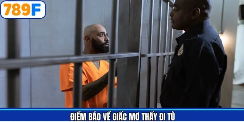 Khám phá ý nghĩa mơ thấy đi tù chi tiết Khám phá ý nghĩa mơ thấy đi tù chi tiết