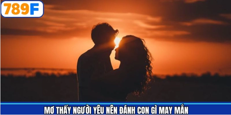 Mơ thấy người yêu đánh số gì cùng các cặp lô được hé lộ Mơ thấy người yêu đánh số gì cùng các cặp lô được hé lộ