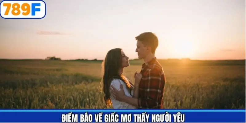 Mỗi tình huống khi mơ thấy người yêu Mỗi tình huống khi mơ thấy người yêu