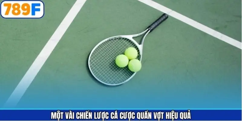 Một vài chiến lược cá cược quần vợt hiệu quả Một vài chiến lược cá cược quần vợt hiệu quả