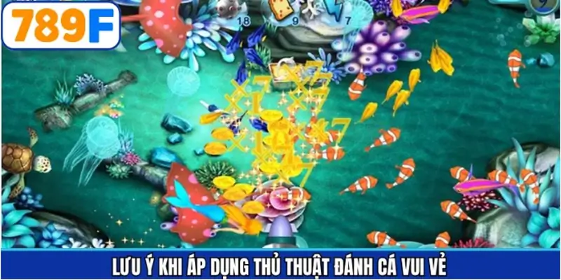 Những lưu ý quan trọng khi sử dụng mẹo bắn cá Những lưu ý quan trọng khi sử dụng mẹo bắn cá