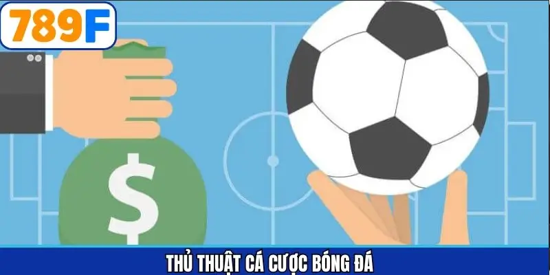 thủ thuật cá cược bóng đá