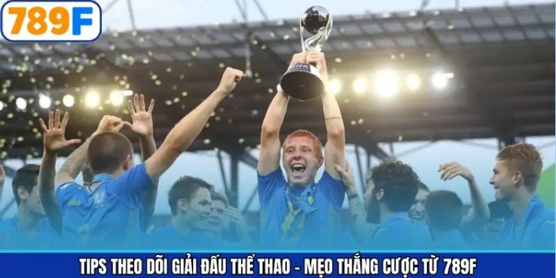 Tips Theo Dõi Giải Đấu Thể Thao