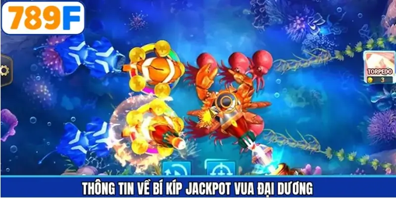 Tổng quan tìm hiểu bí kíp Jackpot vua đại dương Tổng quan tìm hiểu bí kíp Jackpot vua đại dương