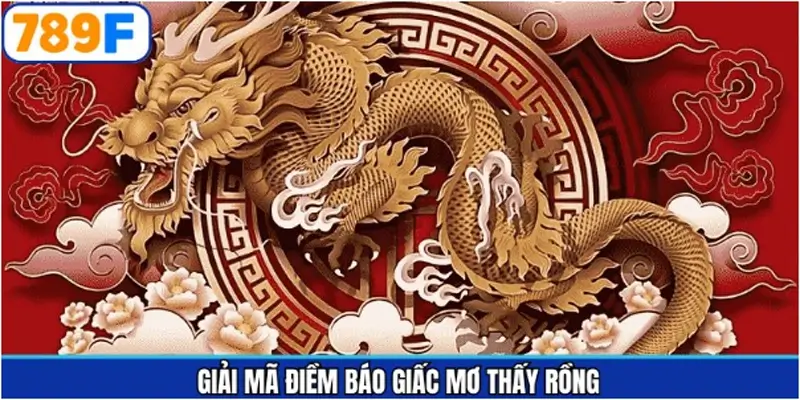 Ý nghĩa chi tiết mơ thấy rồng đánh số gì