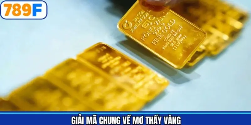 Ý nghĩa chung của giấc chiêm bao thấy vàng Ý nghĩa chung của giấc chiêm bao thấy vàng