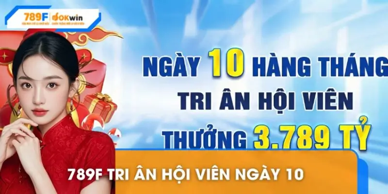 789F tri ân hội viên ngày 10
