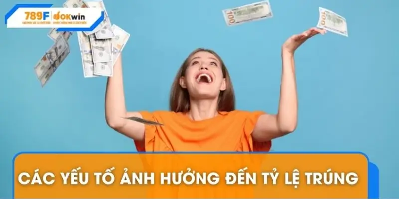 Các yếu tố ảnh hưởng đến tỷ lệ trúng xổ số 789F