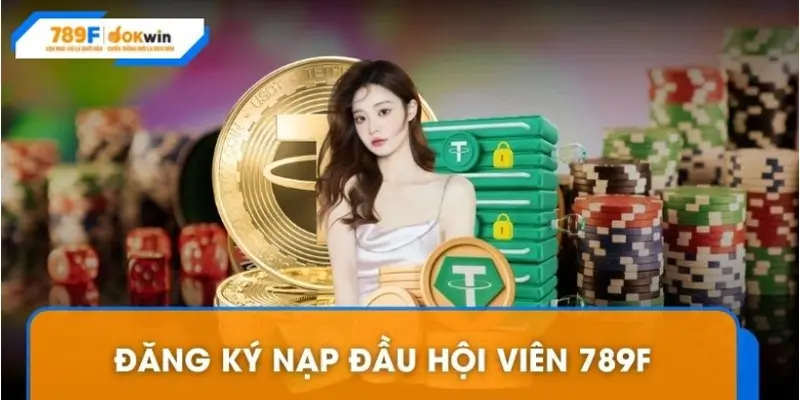 Đăng Ký Nạp Đầu Hội Viên 789F