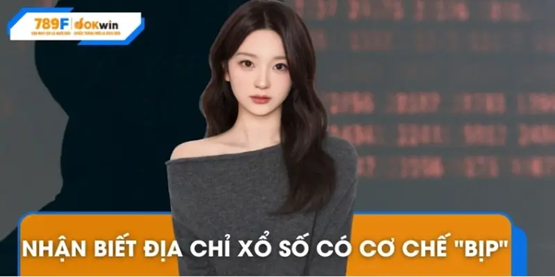 Dấu hiệu nhận biết địa chỉ chơi xổ số có dấu hiệu bịp