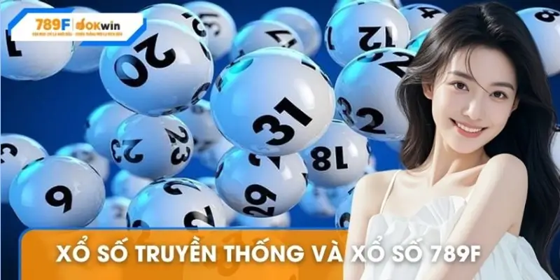 Xổ số truyền thống và xổ số 789F